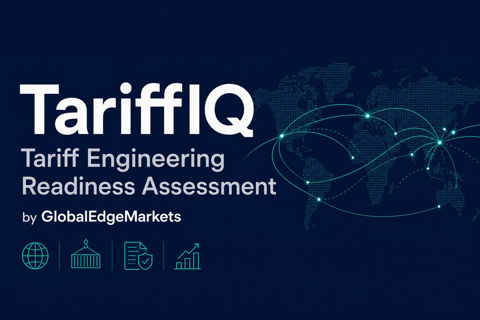 Tariff Engineering TariffIQ — Tariff Engineering Readiness Assessment